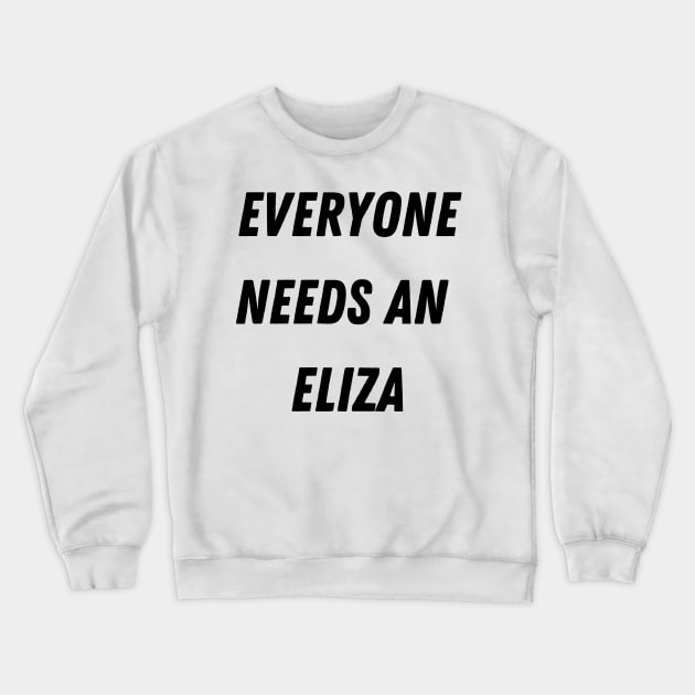 Eliza Name Design Everyone Needs An Eliza Crewneck Sweatshirt by Alihassan-Art